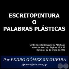 ESCRITOPINTURA O PALABRAS PLÁSTICAS - Por PEDRO GÓMEZ SILGUEIRA - Domingo, 22 de Enero de 2023